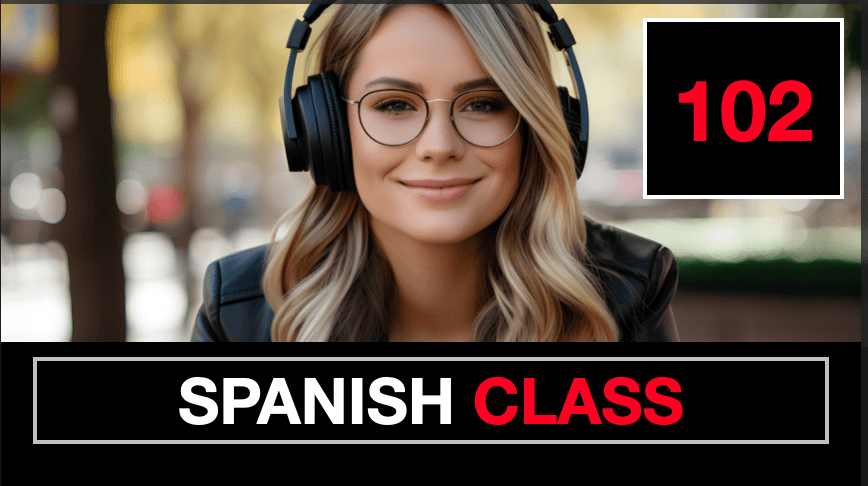 SPANISH CLASS - 102