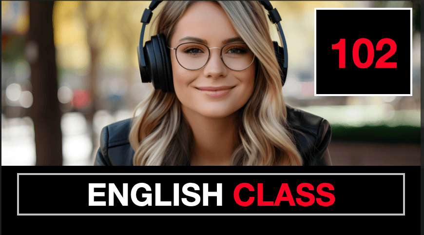 ENGLISH CLASS - 102